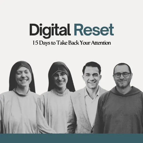 Digital Reset — 15 Days to Take Back Your Attention. Sister John Paul, Sister Francesca, Dr. Greg Bottaro, and Fr. Peter Teresa.